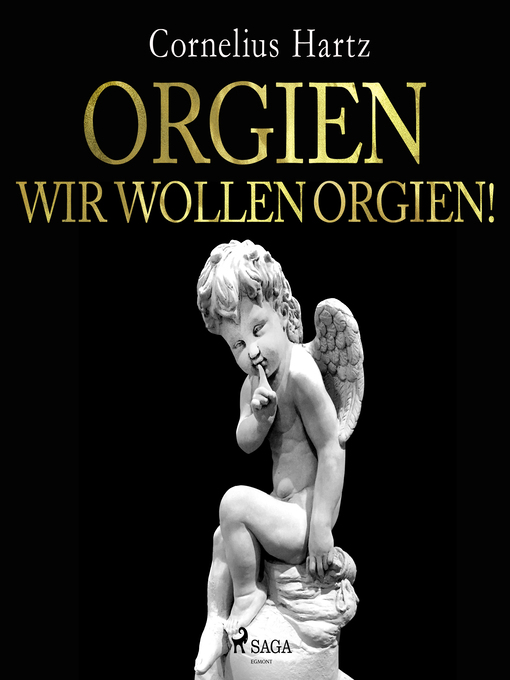 Title details for Orgien, wir wollen Orgien! by Cornelius Hartz - Available